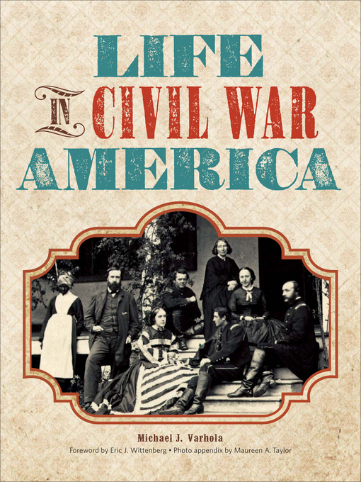 Title details for Life in Civil War America by Michael J. Varhola - Available